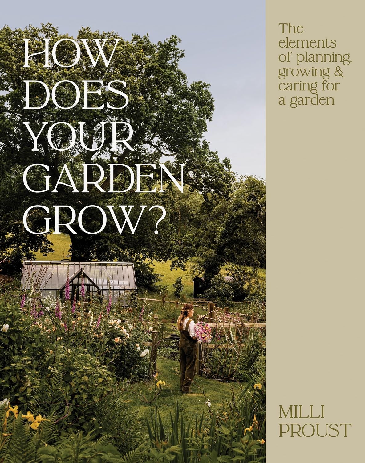 How Does Your Garden Grow?: The elements of planning, growing & caring for a garden by Milli Proust