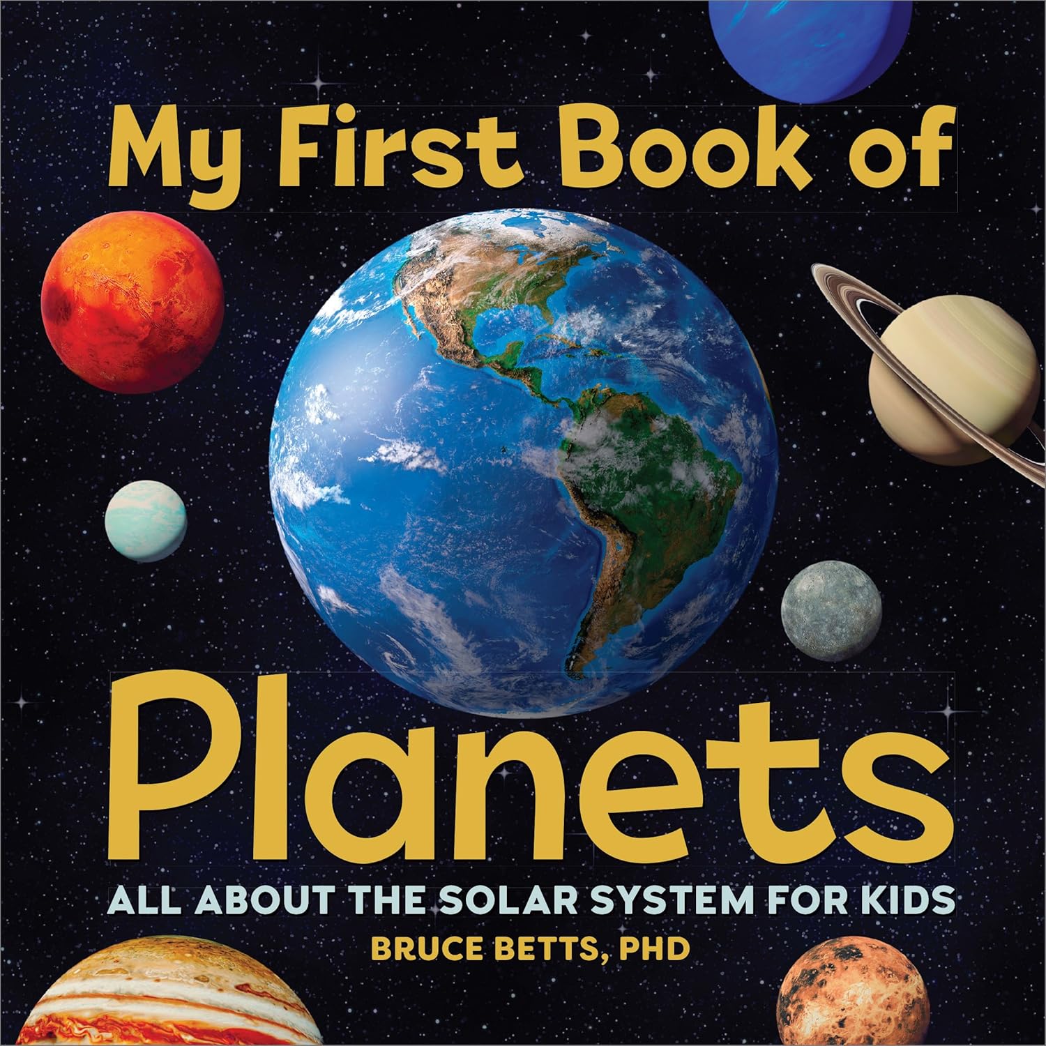 My First Book of Planets: All About the Solar System for Kids by Dr. Bruce Betts