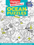 Ocean Puzzles: Over 100 Ocean-Themed Search and Find Puzzles for Kids 6 and Over, Featuring Sea Creatures, Marine Animals, Underwater Scenes and Over 1,900 Hidden Objects (Highlights Hidden Pictures) by Highlights