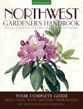 Northwest Gardener's Handbook: Your Complete Guide: Select, Plan, Plant, Maintain, Problem-Solve - Oregon, Washington, Northern California, British Columbia by Pat Munts