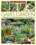 Gaia's Garden: A Guide to Home-Scale Permaculture, 2nd Edition by Toby Hemenway