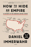 How to Hide an Empire: A History of the Greater United States by Daniel Immerwahr