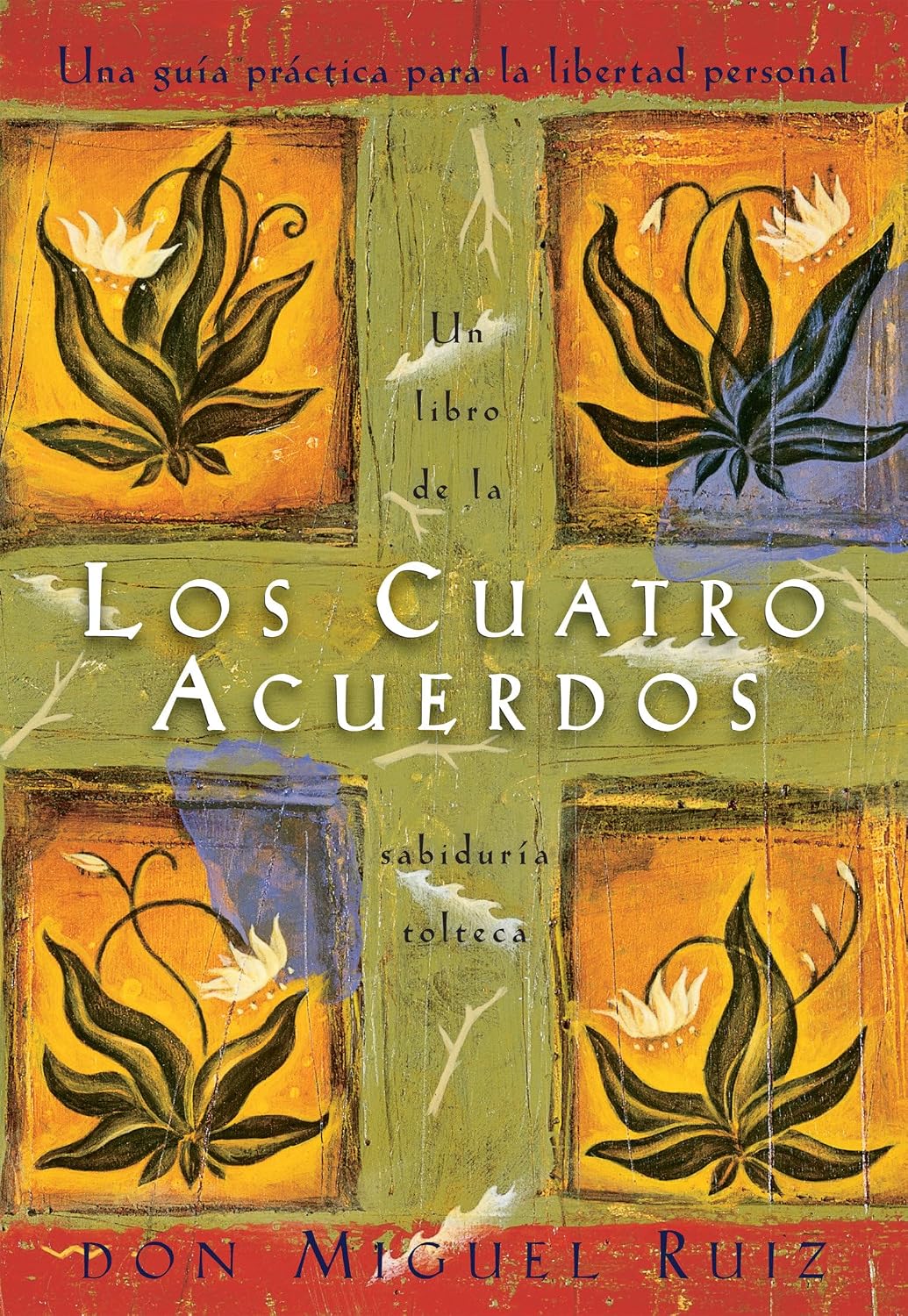 Los cuatro acuerdos: una guia practica para la libertad personal by Don Miguel Ruiz