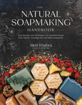 The Natural Soapmaking Handbook: Easy Recipes and Techniques for Beautiful Soaps from Herbs, Essential Oils and Other Botanicals by Simi Khabra