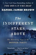 The Indifferent Stars Above: The Harrowing Saga of the Donner Party (P.S.) by Daniel James Brown