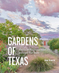Gardens of Texas: Visions of Resilience from the Lone Star State by Pam Penick