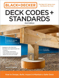 Black and Decker Deck Codes and Standards 2nd Edition: How to Design, Build, Inspect, and Maintain a Safer Deck (Black + Decker Home Improvement Library) by Bruce Barker