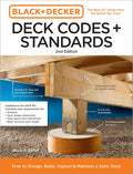 Black and Decker Deck Codes and Standards 2nd Edition: How to Design, Build, Inspect, and Maintain a Safer Deck by Bruce Barker