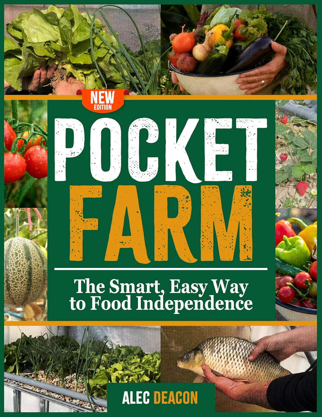 POCKET FARM - The Smart, Easy Way to Food Independence by Alec Deacon
