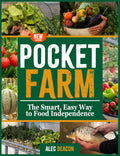 POCKET FARM - The Smart, Easy Way to Food Independence by Alec Deacon