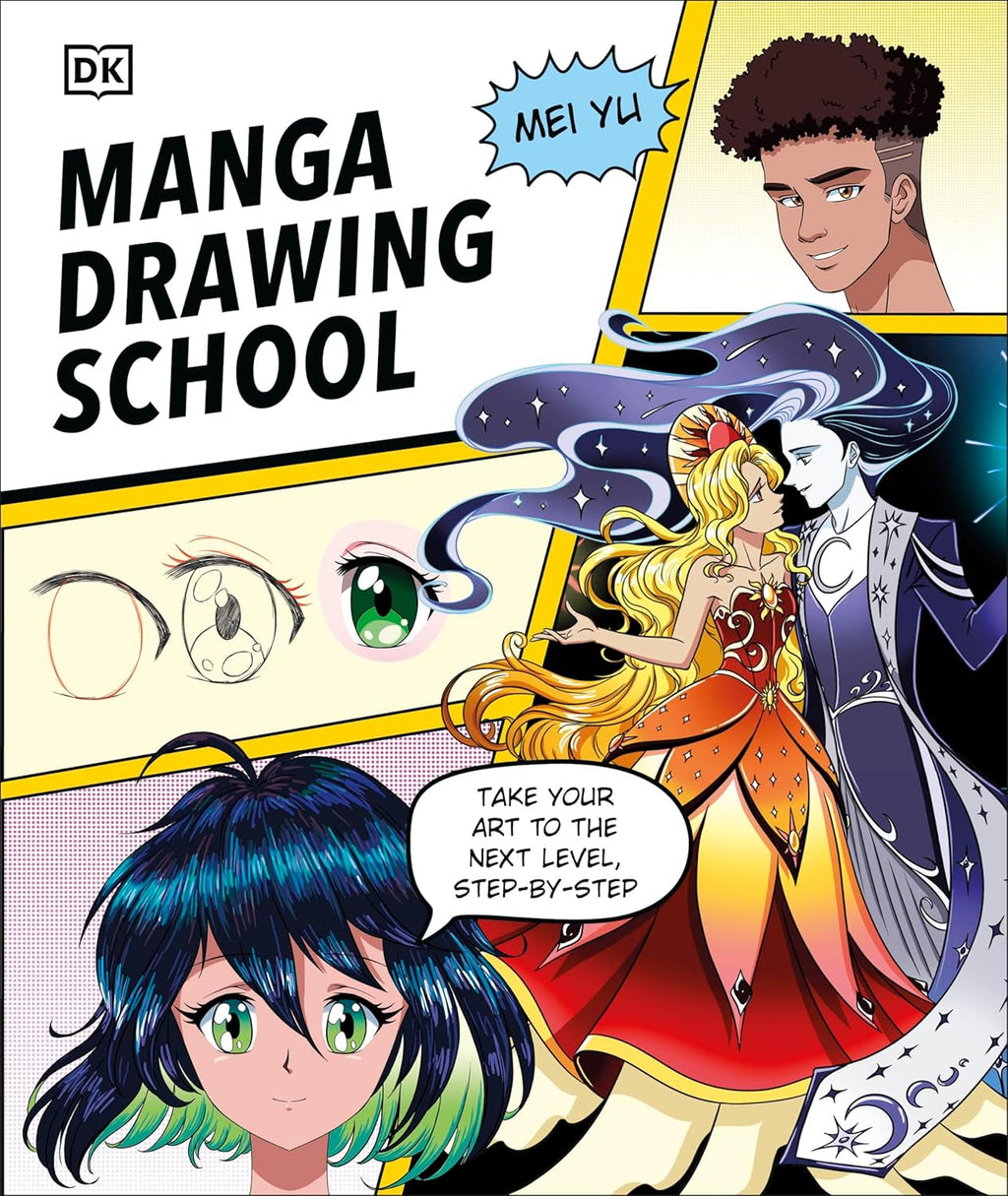 Manga Drawing School: Take Your Art to the Next Level, Step-by-Step (Dk) by Mei Yu