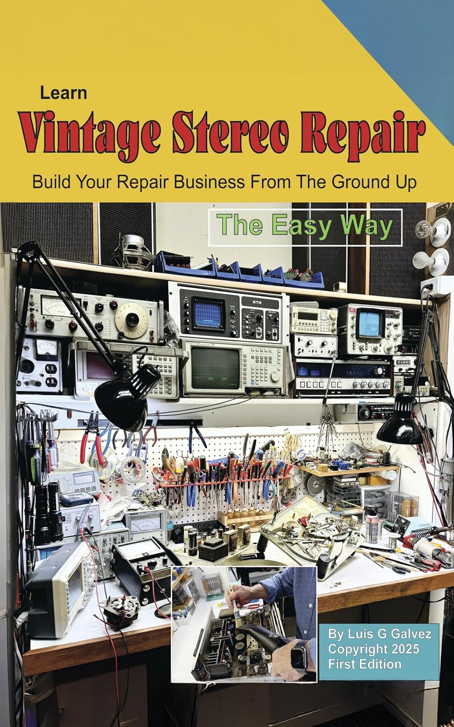 Learn Vintage Stereo Repair: Build Your Repair Business From The Ground Up by Luis G Galvez