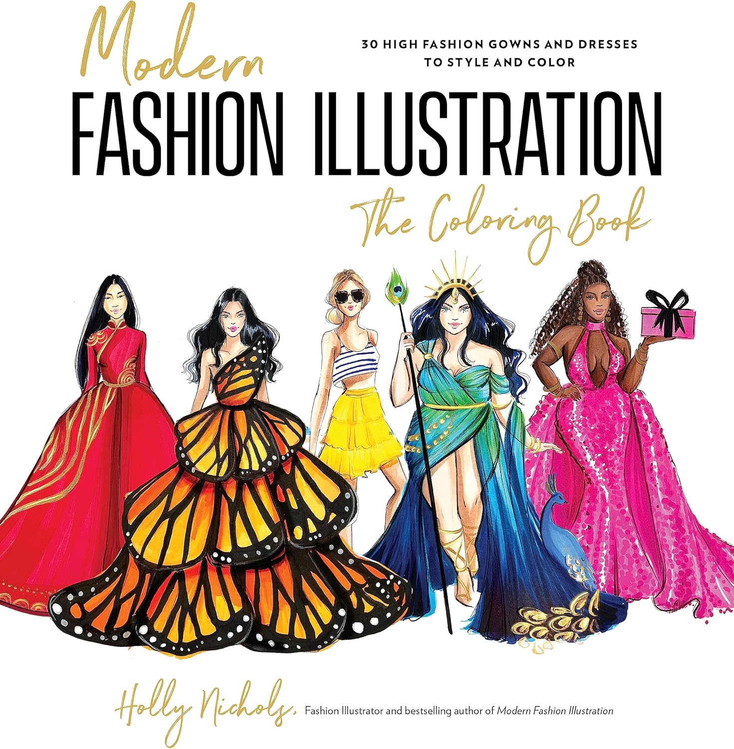 Modern Fashion Illustration: The Coloring Book: 40+ High Fashion Gowns and Dresses to Style and Color by Holly Nichols