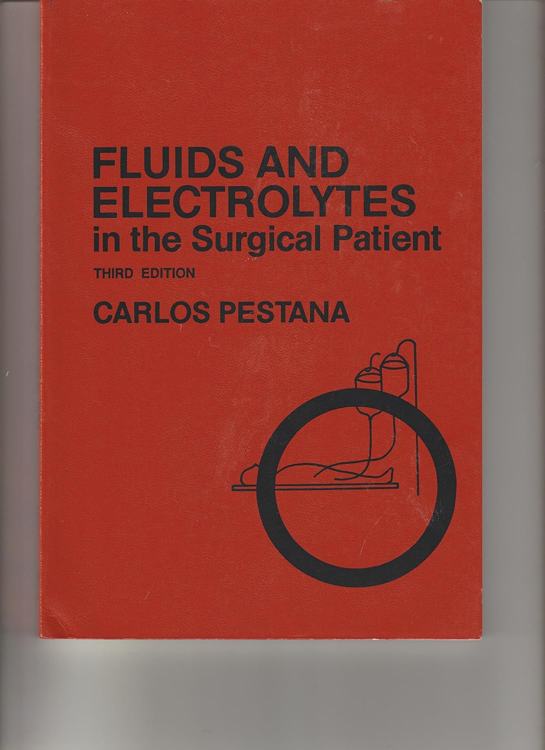 Fluids and electrolytes in the surgical patient by Carlos Pestana