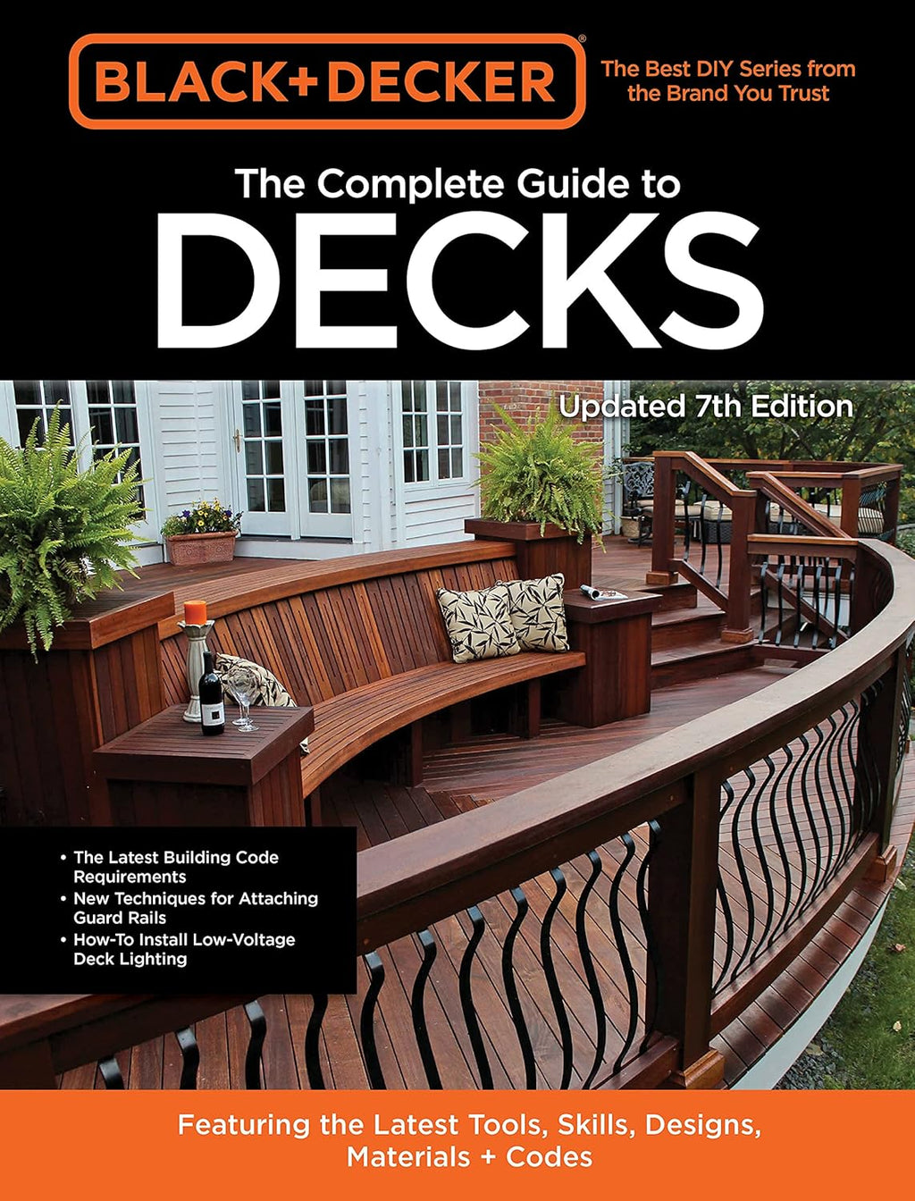 Black & Decker The Complete Guide to Decks 7th Edition: Featuring the latest tools, skills, designs, materials & codes by Editors of Cool Springs Press