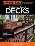 Black & Decker The Complete Guide to Decks 7th Edition: Featuring the latest tools, skills, designs, materials & codes by Editors of Cool Springs Press