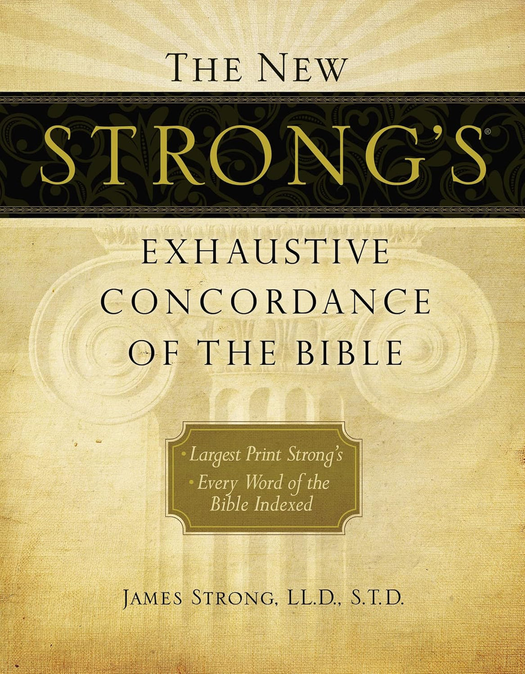 The New Strong's Exhaustive Concordance of the Bible: Every Word of the Bible Indexed, Large Print Edition by James Strong