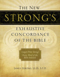 The New Strong's Exhaustive Concordance of the Bible: Every Word of the Bible Indexed, Large Print Edition by James Strong