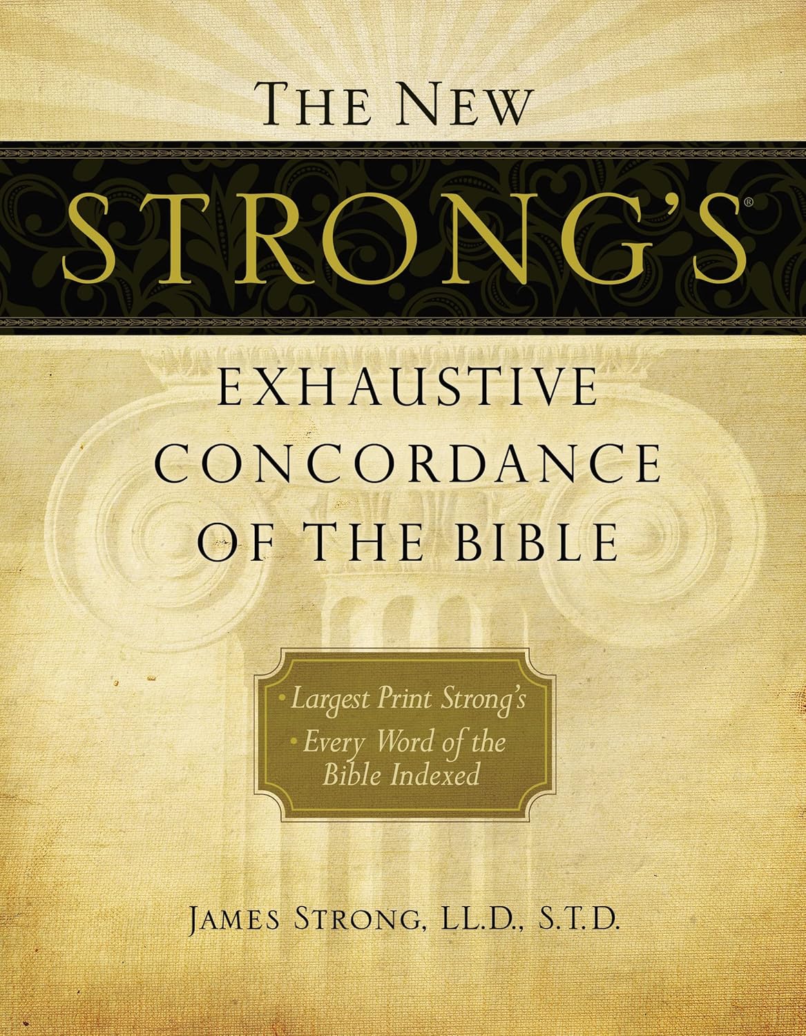 The New Strong's Exhaustive Concordance of the Bible: Every Word of the Bible Indexed, Large Print Edition by James Strong