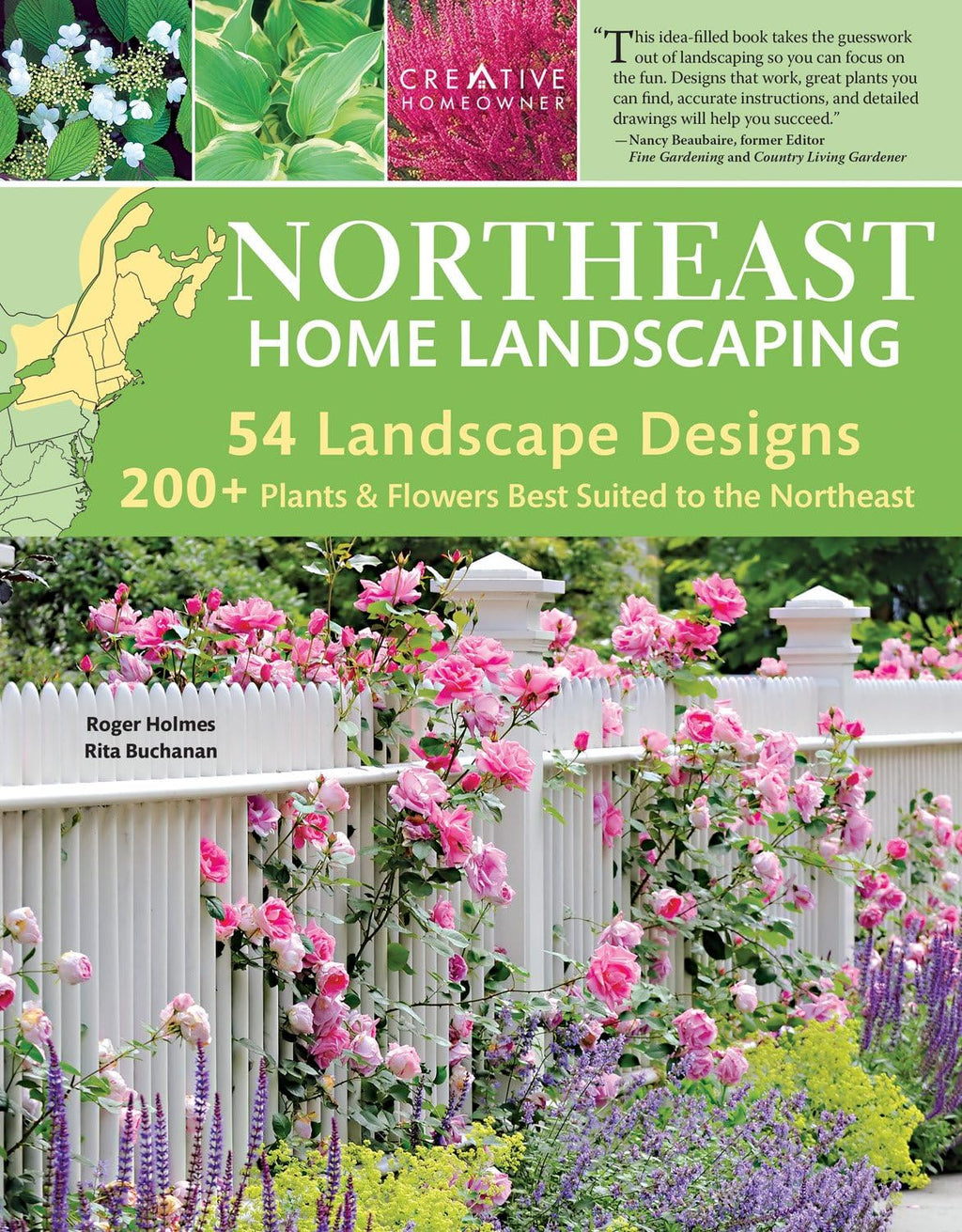 Northeast Home Landscaping, 3rd Edition: Including Southeast Canada (Creative Homeowner) 54 Landscape Designs, 200+ Plants & Flowers Best Suited to CT, MA, ME, NH, NY, RI, VT, NB, NS, ON, PE, & QC by Roger Holmes