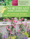 Northeast Home Landscaping, 3rd Edition: Including Southeast Canada (Creative Homeowner) 54 Landscape Designs, 200+ Plants & Flowers Best Suited to CT, MA, ME, NH, NY, RI, VT, NB, NS, ON, PE, & QC by Roger Holmes