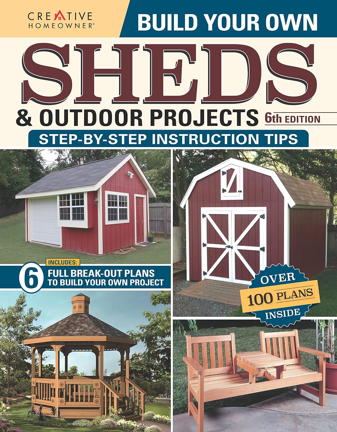 Build Your Own Sheds & Outdoor Projects Manual, 6th Edition (Creative Homeowner) 6 DIY Projects, Construction Tips, & a Catalog of Plans for Order including Gazebos, Pole Barns, Garden Sheds, and More by Design America Inc.