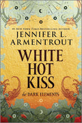 White Hot Kiss: The Dark Elements – A Captivating Enemies to Lovers YA Paranormal Romance by Jennifer L. Armentrout