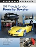 101 Projects for Your Porsche Boxster (Motorbooks Workshop) by Mr. Wayne R. Dempsey