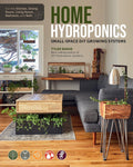 Home Hydroponics: Small-space DIY growing systems for the kitchen, dining room, living room, bedroom, and bath by Tyler Baras