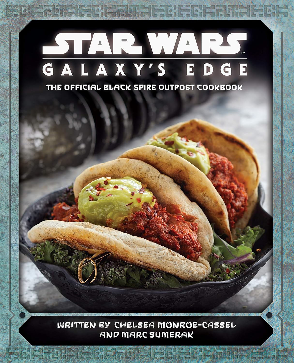 Star Wars: Galaxy's Edge: The Official Black Spire Outpost Cookbook by Chelsea Monroe-Cassel