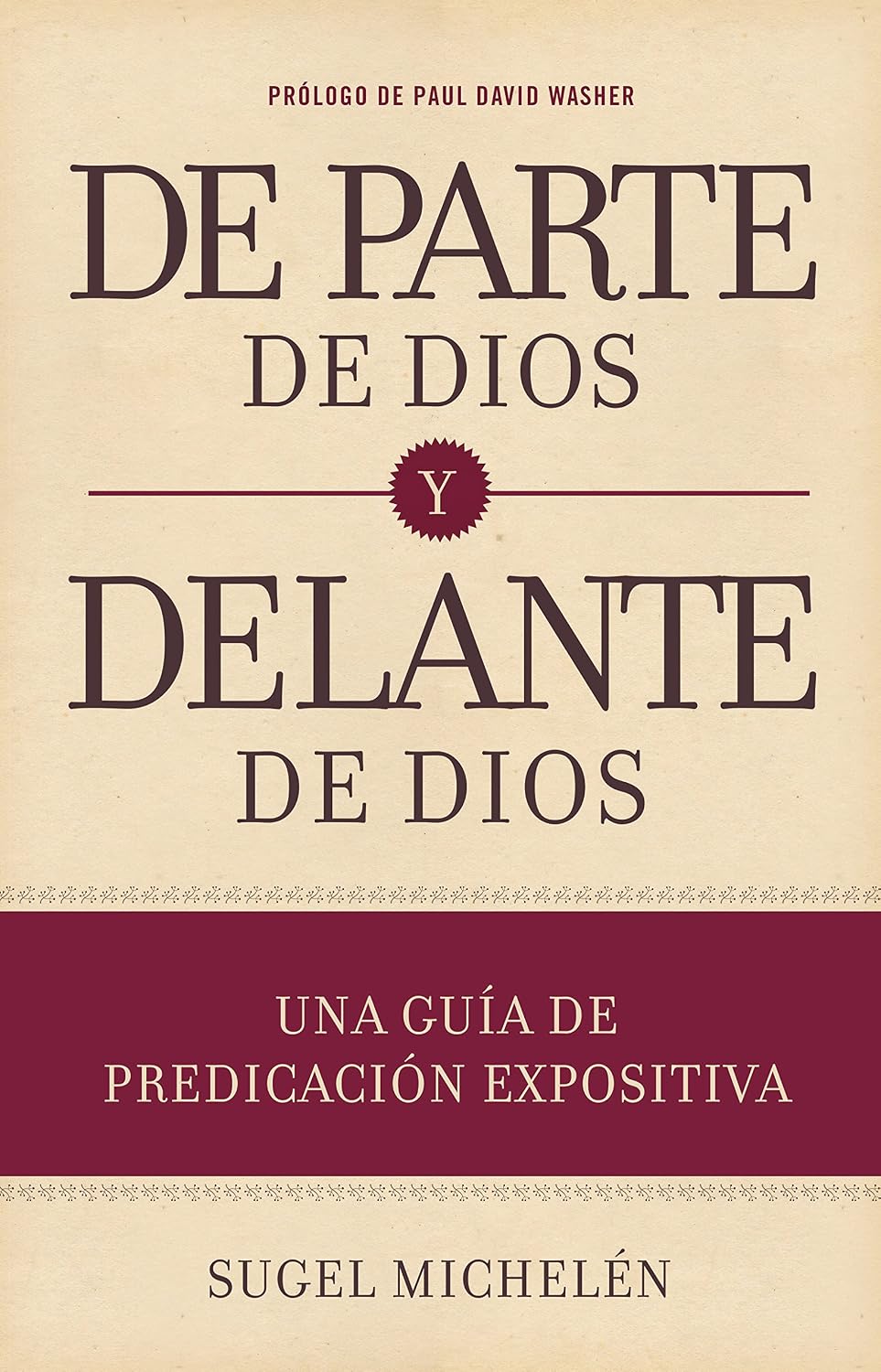 De parte de Dios y delante de Dios | From God and Before God (Spanish Edition) by Sugel Michelén