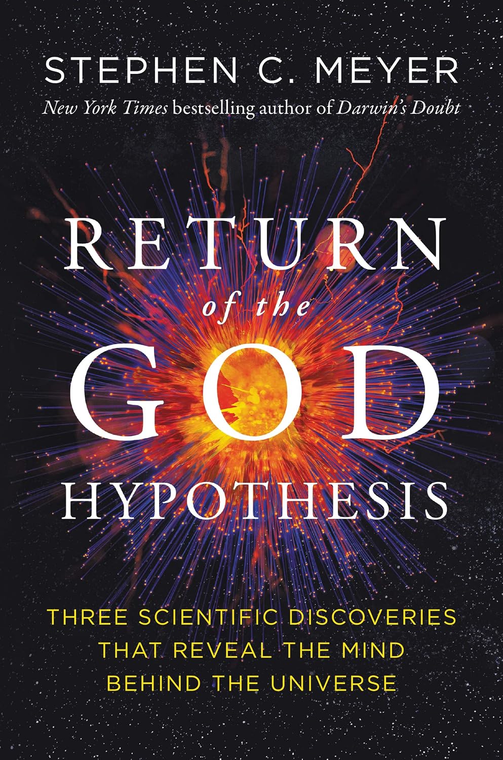 Return of the God Hypothesis: Three Scientific Discoveries That Reveal the Mind Behind the Universe ― As Featured in the Film, The Story of Everything by Stephen C. Meyer