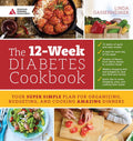 The 12-Week Diabetes Cookbook: Your Super Simple Plan for Organizing, Budgeting, and Cooking Amazing Dinners by Linda Gassenheimer
