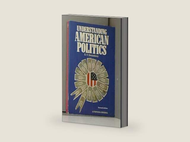 Understanding American Politics by R. V. Denenberg | barcode:9780006861249 | source:'9780006861249-right-three-quarter.jpg