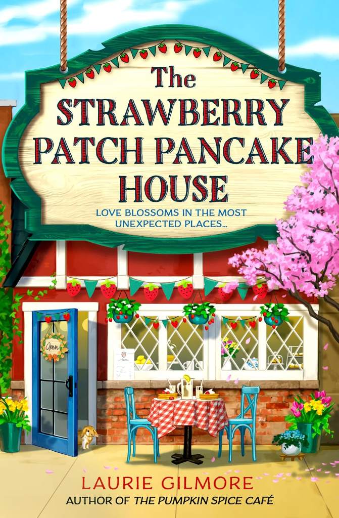 The Strawberry Patch Pancake House: A small-town romance, perfect for fans of forced proximity, found family, and slow-burn romcoms for fall 2025 (Dream Harbor) (Book 4) by Laurie Gilmore | barcode:9780008713348 | source:'9780008713348.jpg