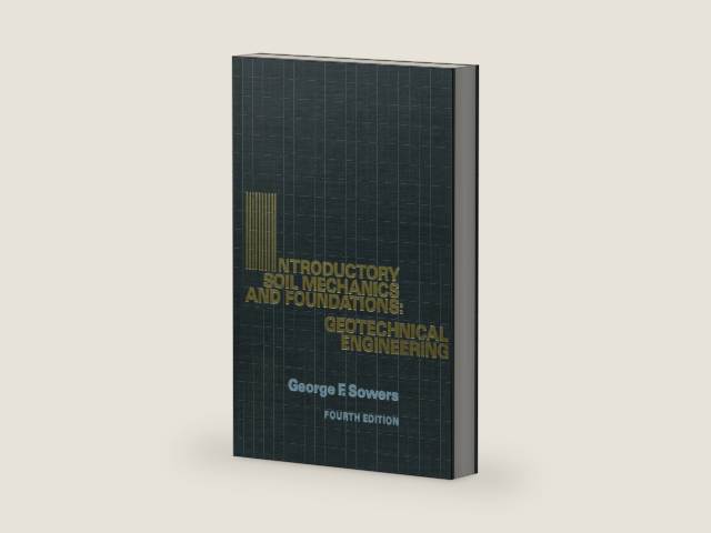 Introductory Soil Mechanics and Foundations: Geotechnical Engineering by George F. Sowers | barcode:9780024138705 | source:'9780024138705-right-three-quarter.jpg
