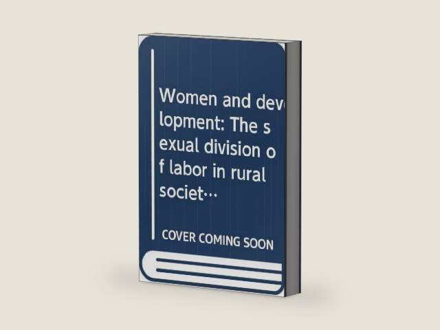Women and Development: The Sexual Division of Labor in Rural Societies by Lourdes Beneria | barcode:9780030618024 | source:'9780030618024-right-three-quarter.jpg
