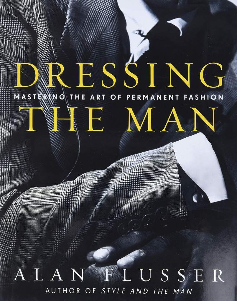 Dressing the Man: Mastering the Art of Permanent Fashion by Alan Flusser | barcode:9780060191443 | source:'9780060191443.jpg