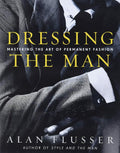 Dressing the Man: Mastering the Art of Permanent Fashion by Alan Flusser | barcode:9780060191443 | source:'9780060191443.jpg