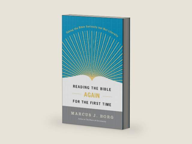 Reading the Bible Again For the First Time: Taking the Bible Seriously But Not Literally by Marcus J. Borg | barcode:9780060609191 | source:'9780060609191-right-three-quarter.jpg