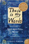 These is my Words: The Diary of Sarah Agnes Prine, 1881-1901 (P.S.) by Nancy Turner | barcode:9780061458033 | source:'9780061458033.jpg