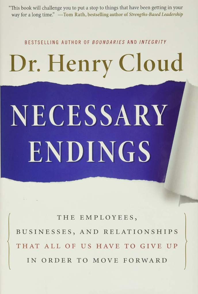 Necessary Endings: The Employees, Businesses, and Relationships That All of Us Have to Give Up in Order to Move Forward by Henry Cloud | barcode:9780061777127 | source:'9780061777127.jpg