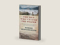 The Men Who United the States: America's Explorers, Inventors, Eccentrics and Mavericks, and the Creation of One Nation, Indivisible – A Biography of Nation-Building by Simon Winchester | barcode:9780062079626 | source:'9780062079626-right-three-quarter.jpg