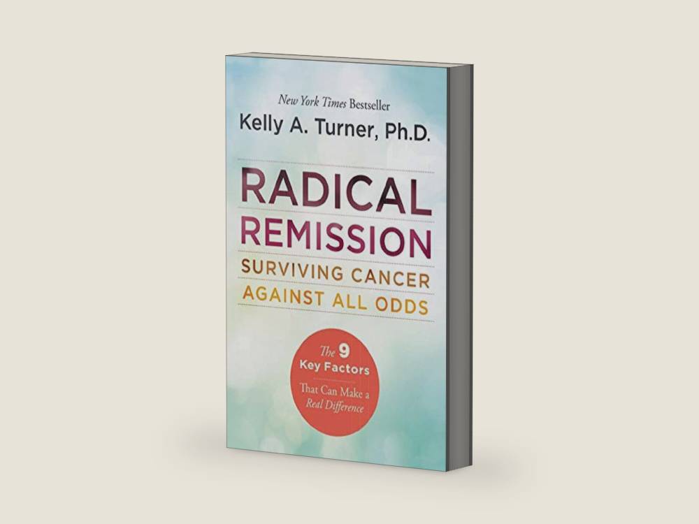 Radical Remission: Surviving Cancer Against All Odds ― A NYT Bestselling Health Guide on Nine Key Healing Factors by Kelly A. Turner PhD | barcode:9780062268747 | source:'9780062268747-right-three-quarter.jpg