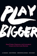 Play Bigger: How Pirates, Dreamers, and Innovators Create and Dominate Markets – A Silicon Valley Guide to Category Design for Building Legendary Companies by Al Ramadan | barcode:9780062407610 | source:'9780062407610.jpg