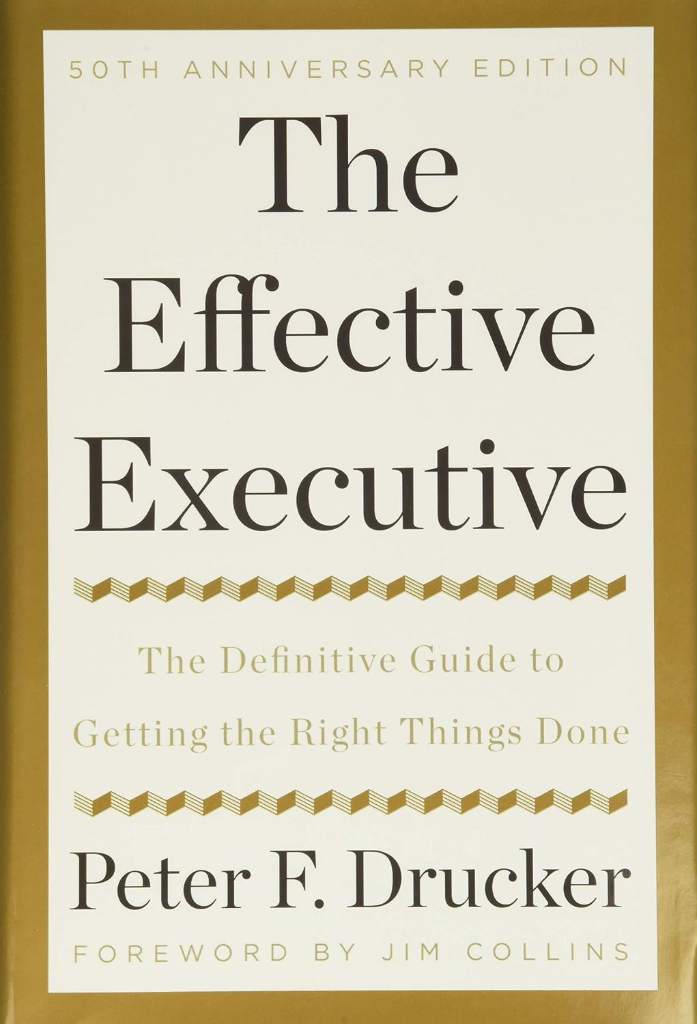 The Effective Executive: The Definitive Guide to Getting the Right Things Done ― Peter Drucker's Classic Management and Leadership Book by Peter F. Drucker | barcode:9780062574343 | source:'9780062574343.jpg