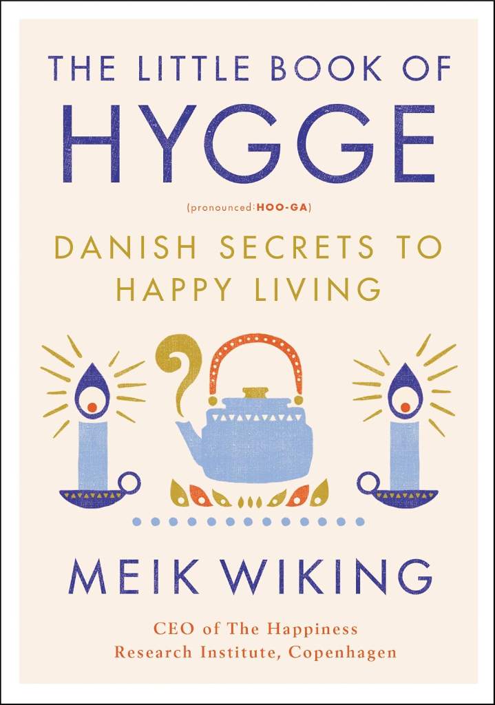 The Little Book of Hygge: Danish Secrets to Happy Living (The Happiness Institute Series, 1) by Meik Wiking | barcode:9780062658807 | source:'9780062658807.jpg
