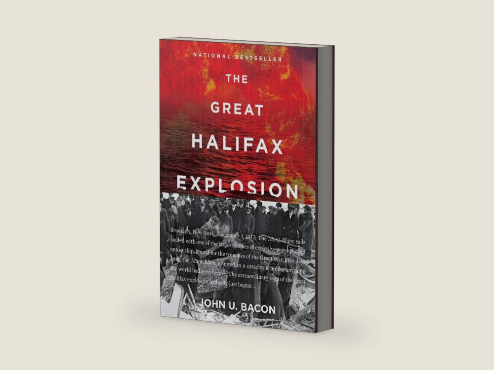 The Great Halifax Explosion: A World War I Story of Treachery, Tragedy, and Extraordinary Heroism ― A National Bestselling Military History by John U. Bacon | barcode:9780062666543 | source:'9780062666543-right-three-quarter.jpg