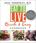 Eat to Live Quick and Easy Cookbook: 131 Delicious Nutrient-Rich Recipes for Fast, Healthy Meals ― A #1 NYT Bestselling Diet Companion Guide (Eat for Life, 17) by Joel Fuhrman M.D. | barcode:9780062684950 | source:'9780062684950.jpg