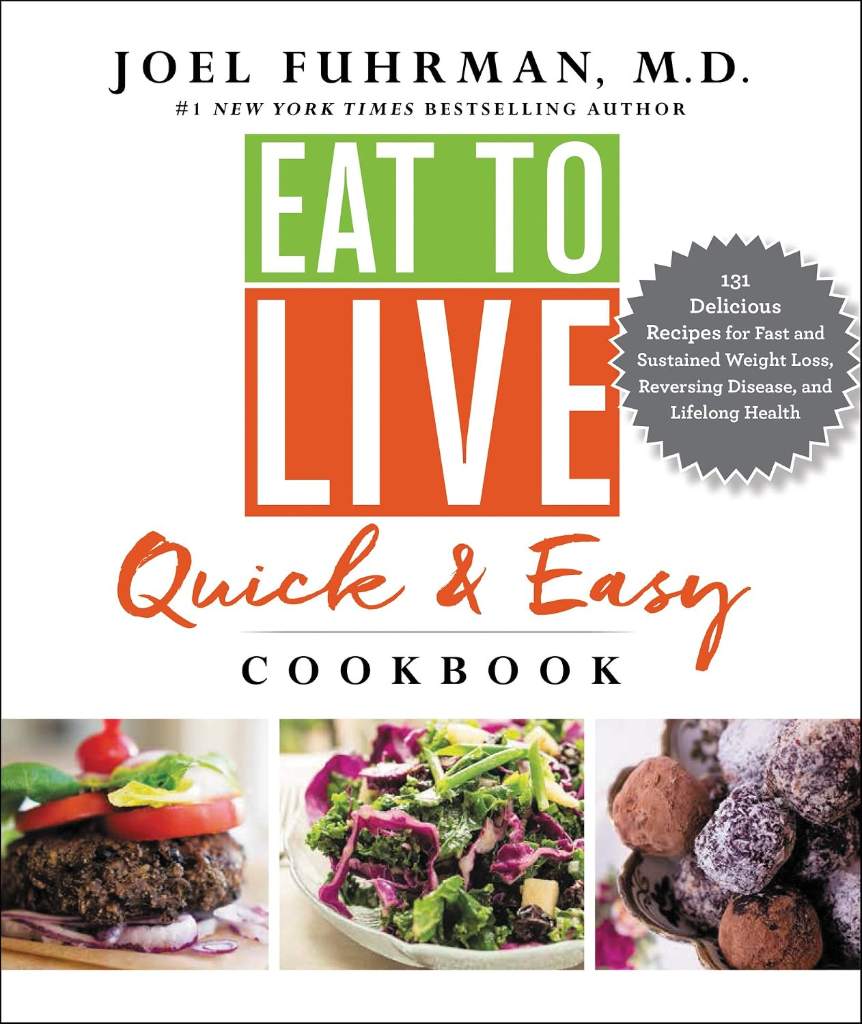 Eat to Live Quick and Easy Cookbook: 131 Delicious Nutrient-Rich Recipes for Fast, Healthy Meals ― A #1 NYT Bestselling Diet Companion Guide (Eat for Life, 17) by Joel Fuhrman M.D. | barcode:9780062684950 | source:'9780062684950.jpg